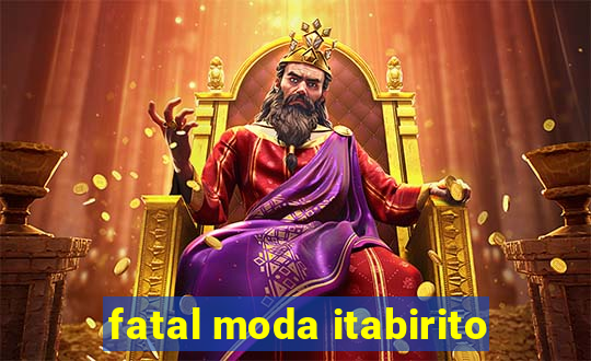 fatal moda itabirito